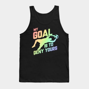 My Goal Is To Deny Yours Soccer Goalie Soft Rainbow Tank Top